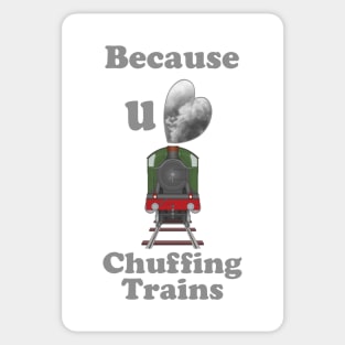 Because You Love Chuffing Trains Sticker